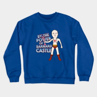 Dominic Cummings - By The Power Of Barnard Castle Crewneck Sweatshirt